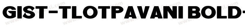 GIST-TLOTPavani Bold字体转换